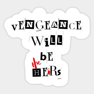 Vengeance will be the heirs | Wynonna Earp Vengeance Movie Fan T-Shirt Design Sticker